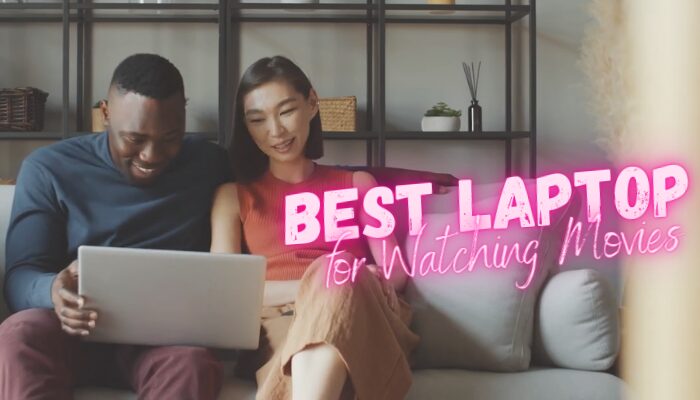 Best Laptop for Watching Movies